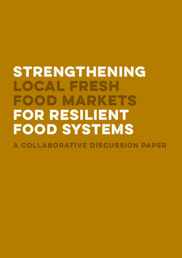 Strengthening local fresh food markets for resilient food systems
